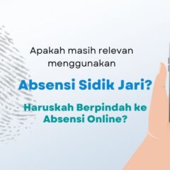 Mesin Absensi Fingerprint Online Apakah Masih Relevan?